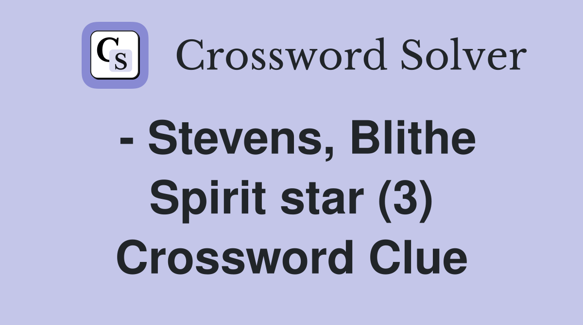- Stevens, Blithe Spirit star (3) Crossword Clue