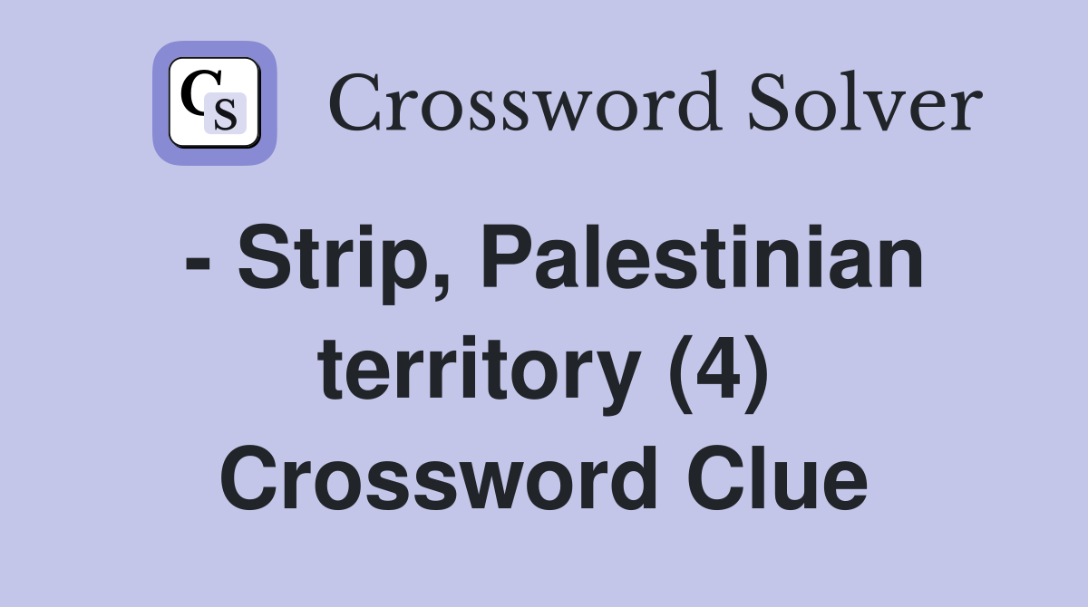 - Strip, Palestinian territory (4) Crossword Clue