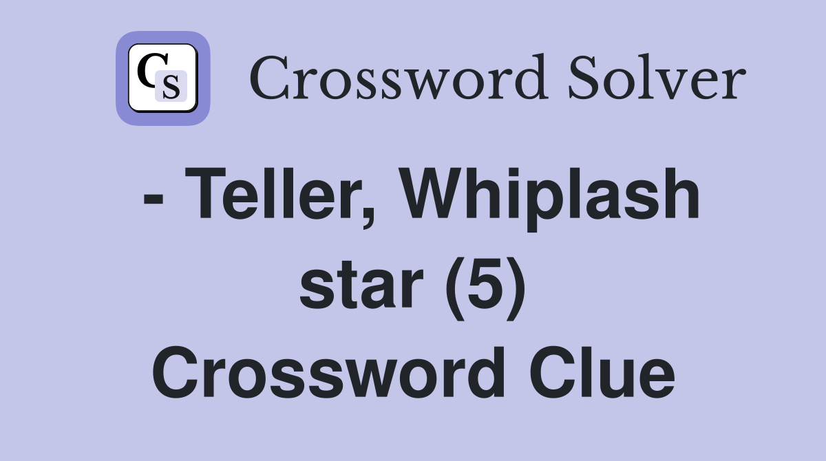 - Teller, Whiplash star (5) Crossword Clue