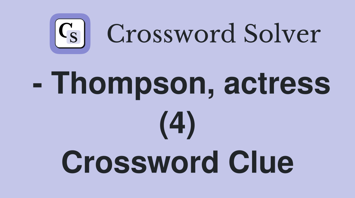 - Thompson, actress (4) Crossword Clue