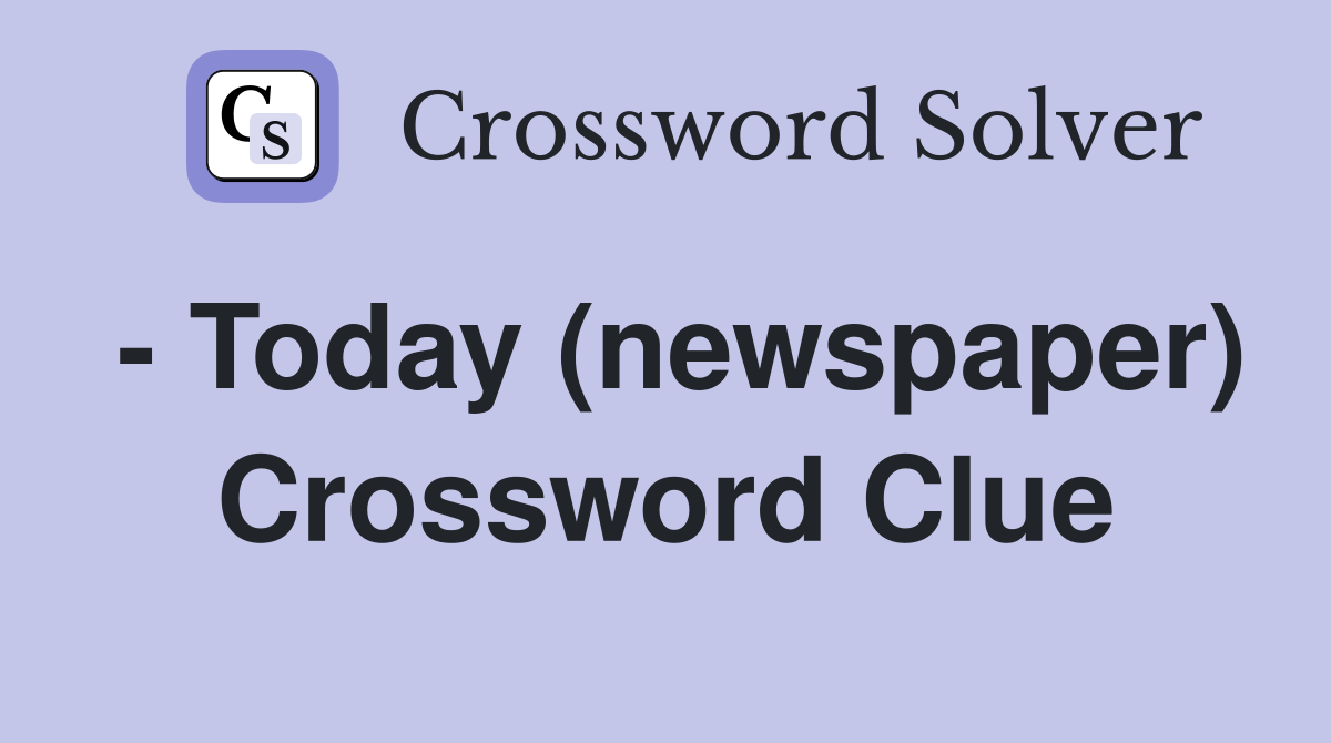 - Today (newspaper) Crossword Clue