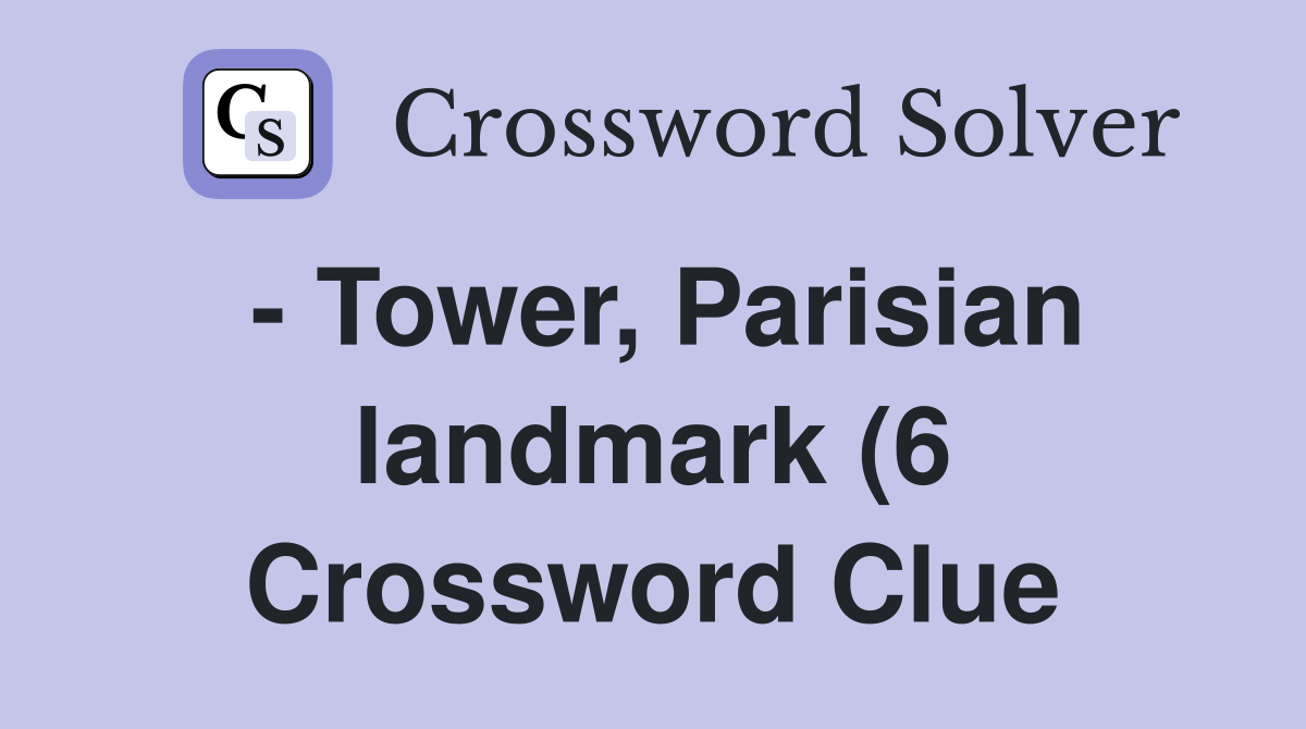 Tower Parisian landmark (6) Crossword Clue Answers Crossword Solver Tower Parisian landmark (6) Crossword Clue Answers Crossword Solver