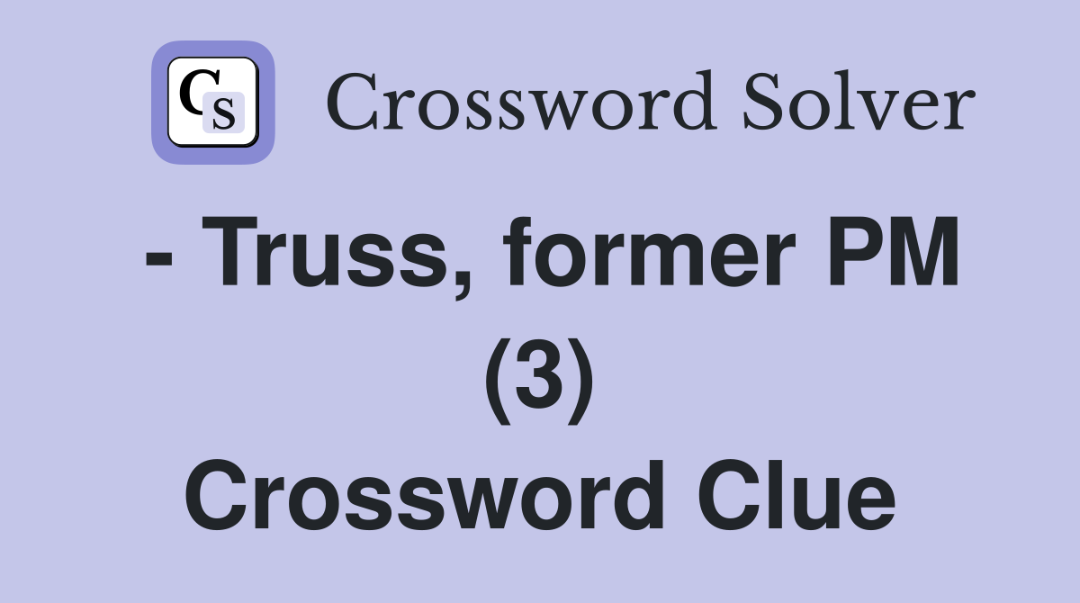 - Truss, former PM (3) Crossword Clue