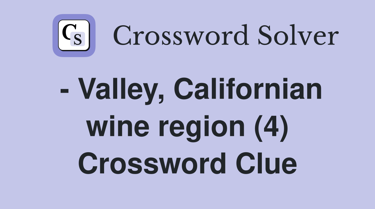 - Valley, Californian wine region (4) Crossword Clue