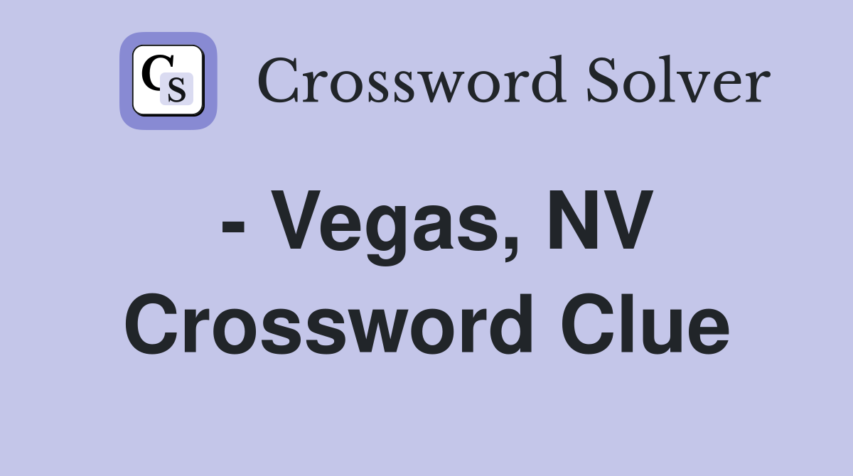 - Vegas, NV Crossword Clue