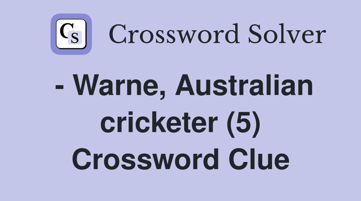 - Warne, Australian cricketer (5) Crossword Clue