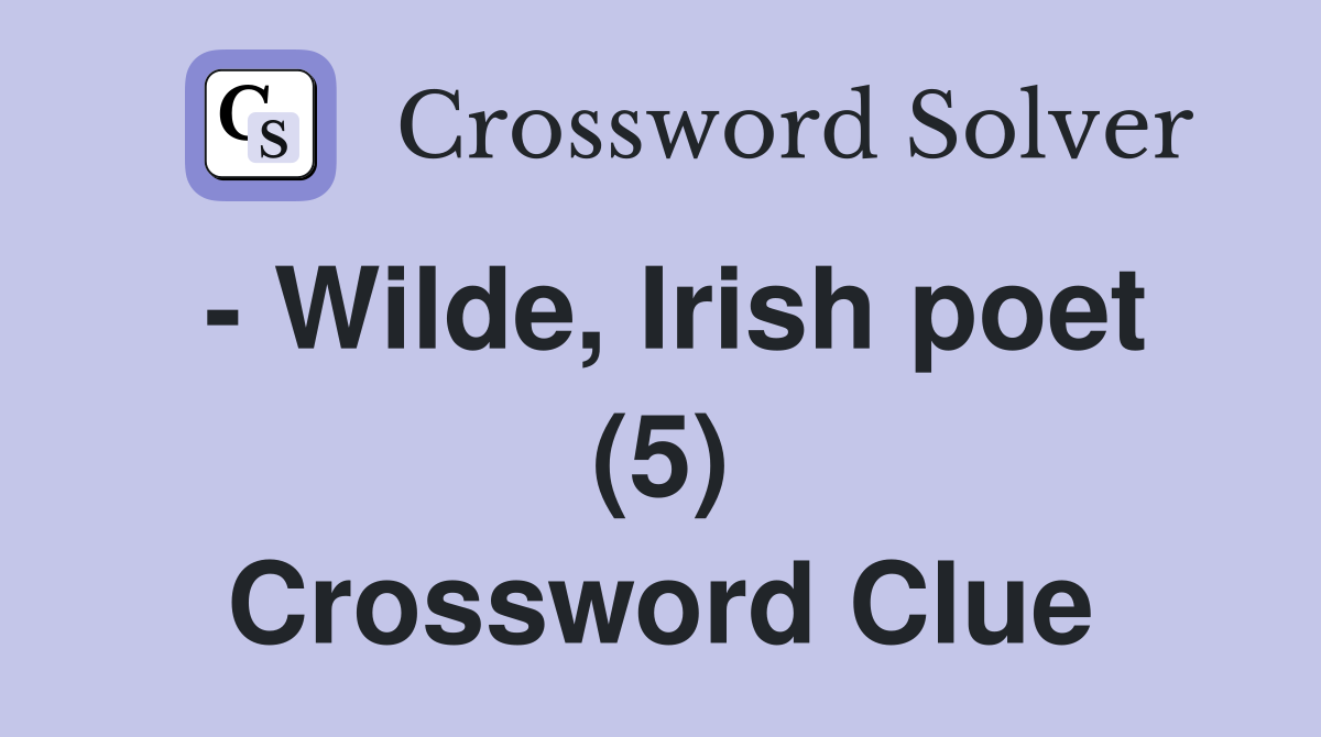 - Wilde, Irish poet (5) Crossword Clue