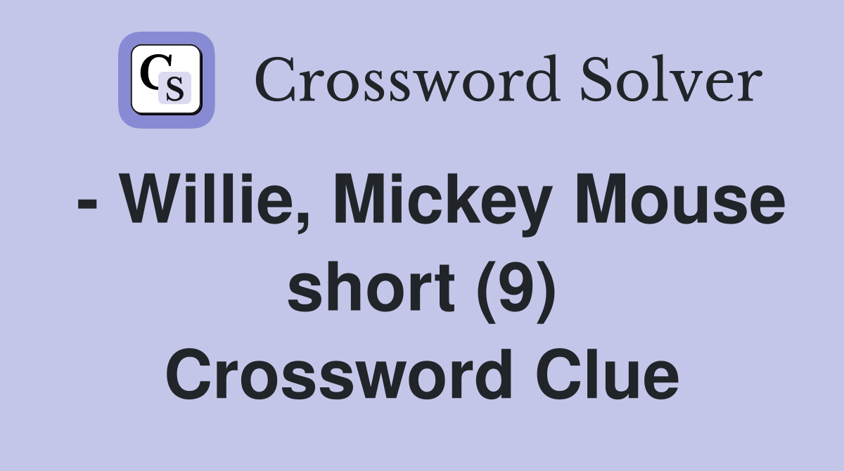 - Willie, Mickey Mouse short (9) Crossword Clue