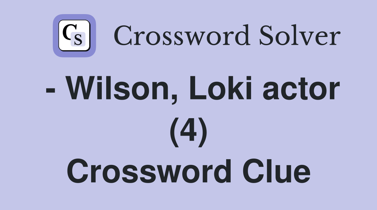 - Wilson, Loki actor (4) Crossword Clue
