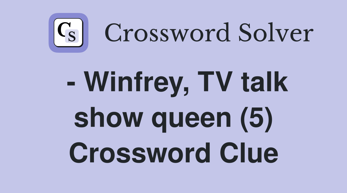 - Winfrey, TV talk show queen (5) Crossword Clue