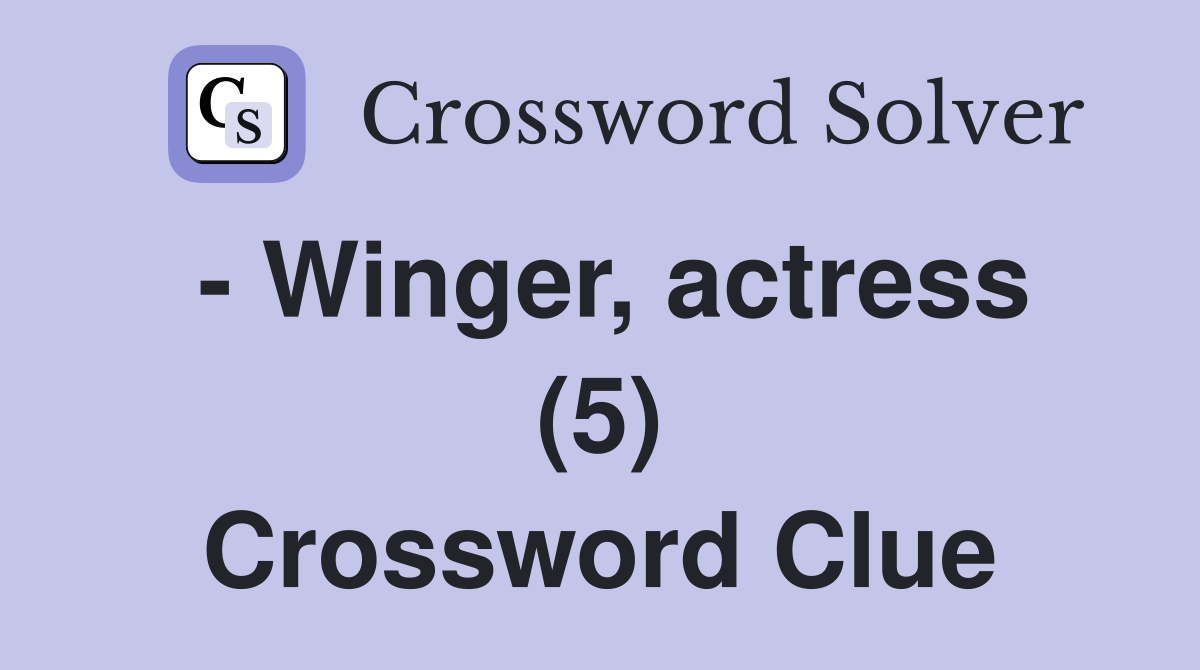 - Winger, actress (5) Crossword Clue