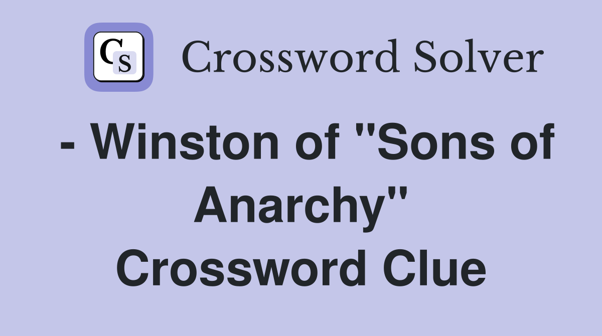 - Winston of "Sons of Anarchy" Crossword Clue