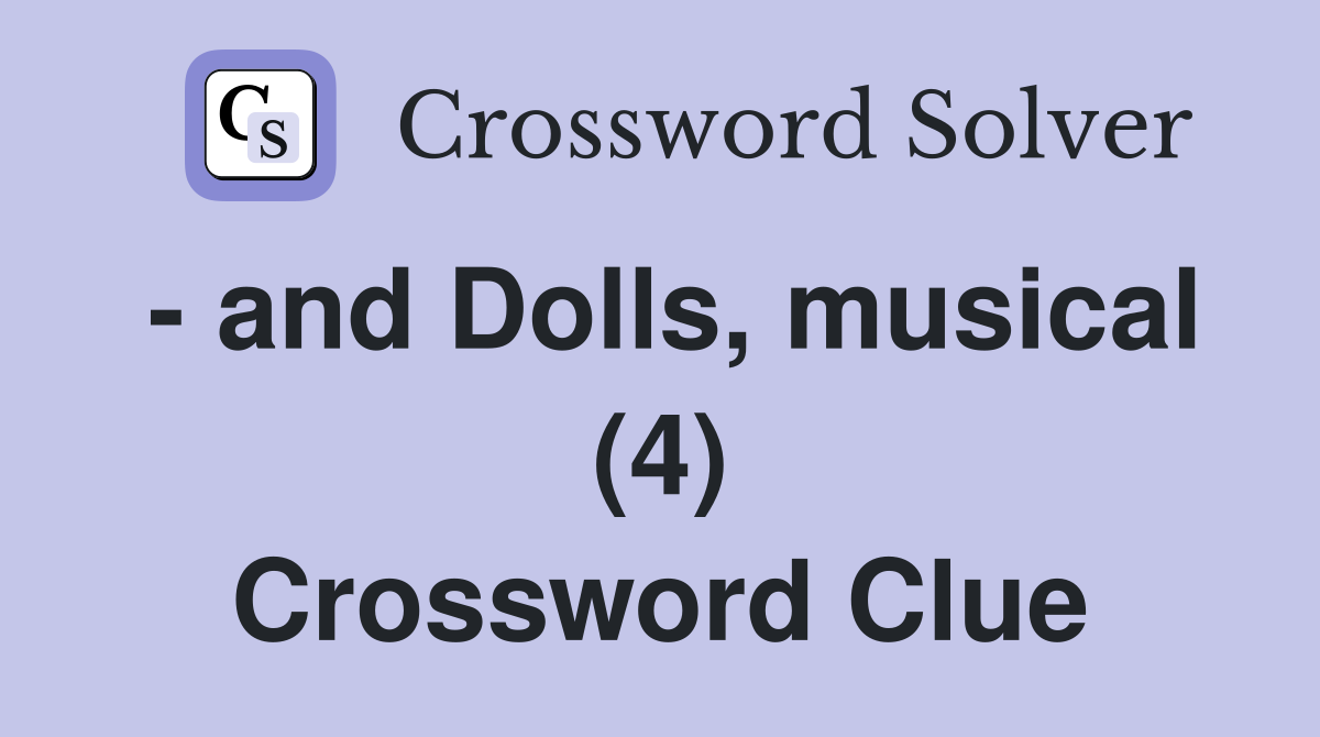 - and Dolls, musical (4) Crossword Clue