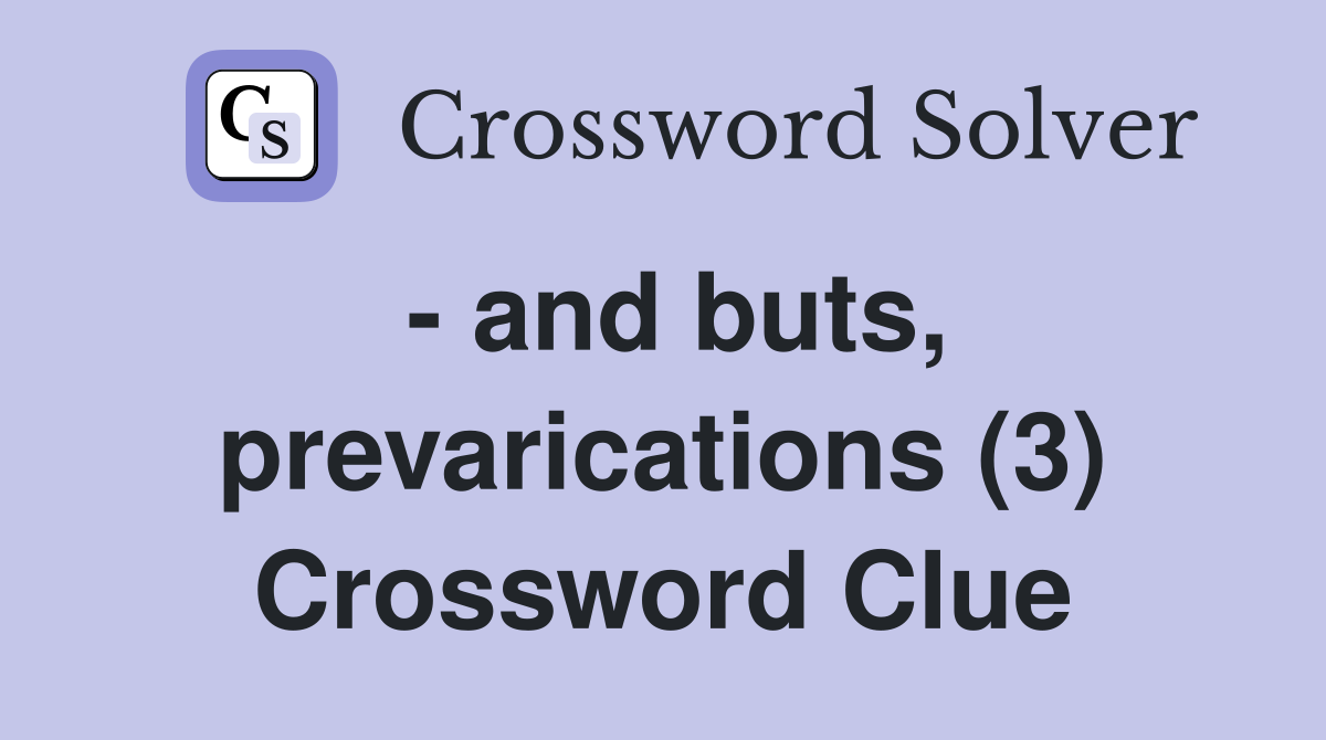 - and buts, prevarications (3) Crossword Clue