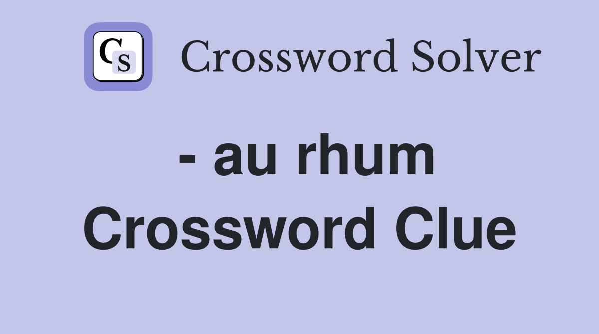 - au rhum Crossword Clue