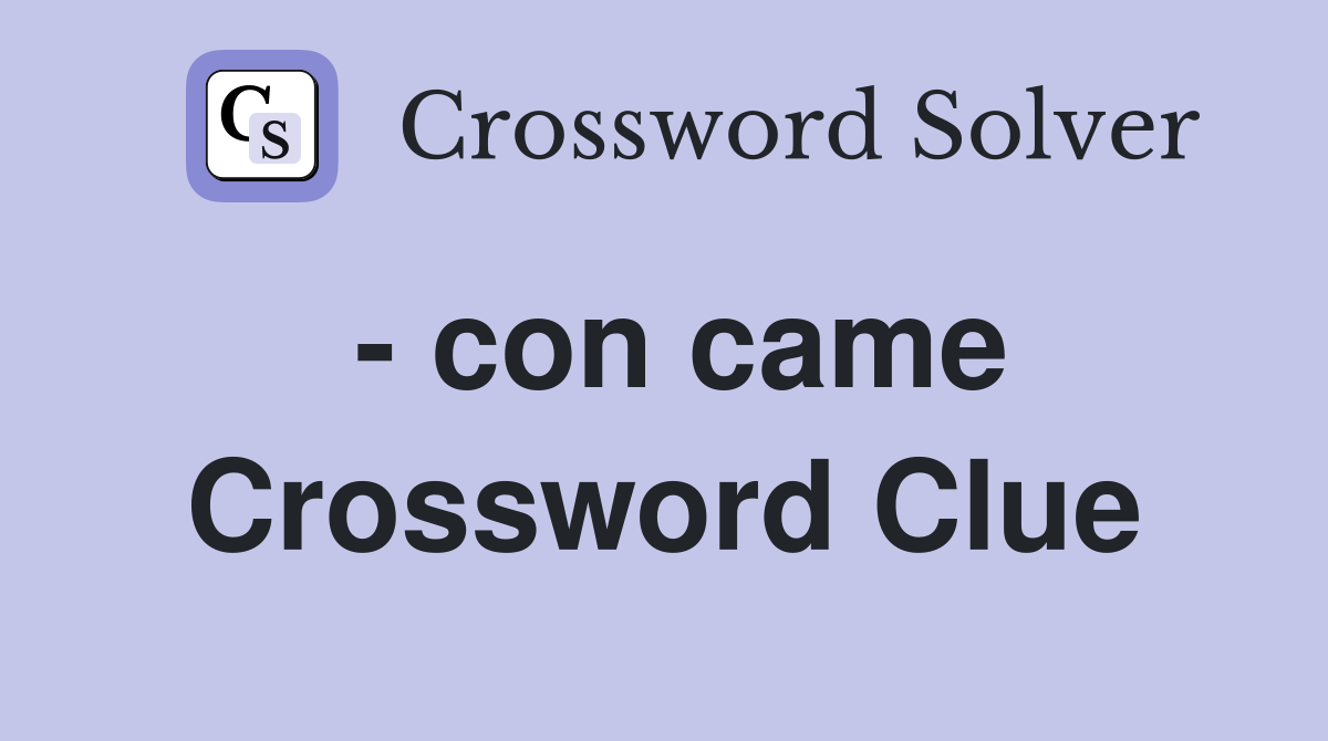 - con came Crossword Clue