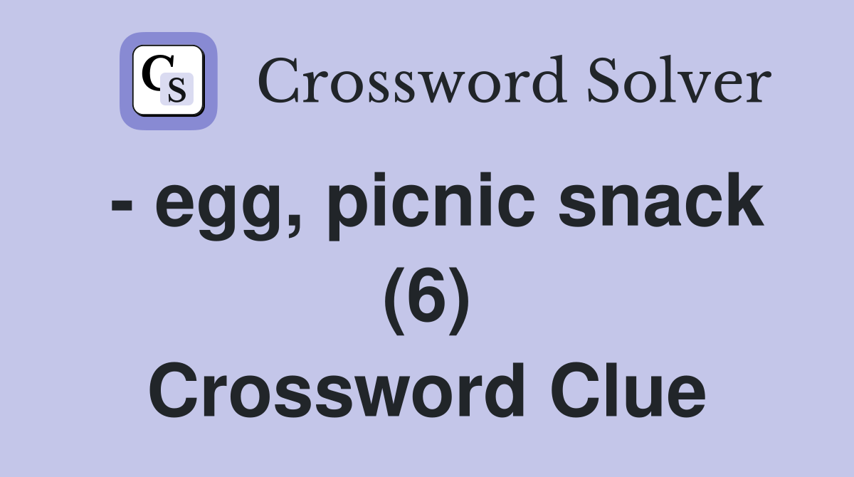 - egg, picnic snack (6) Crossword Clue