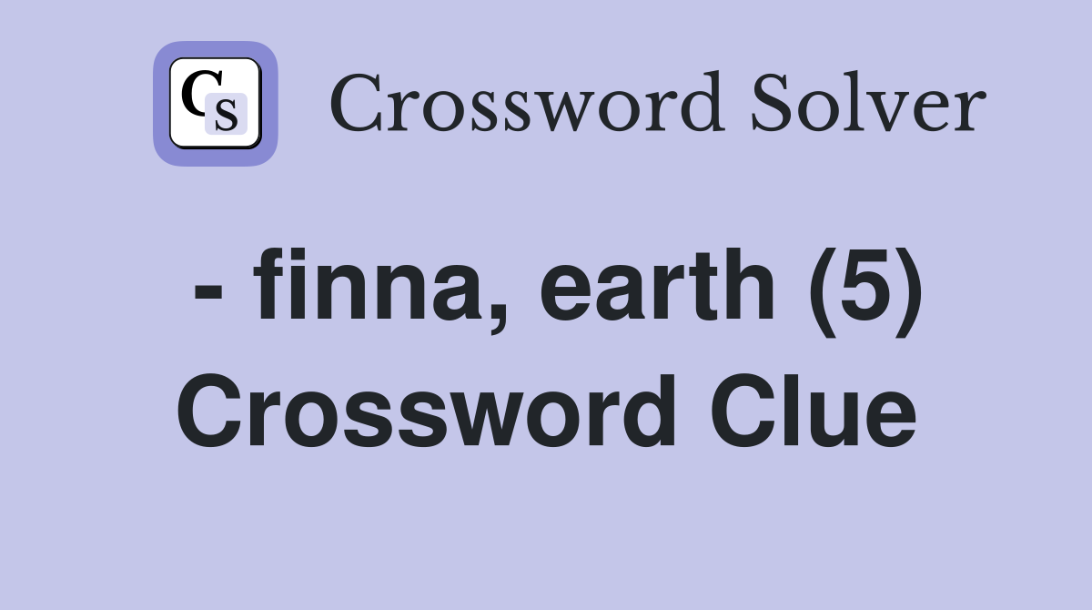 - finna, earth (5) Crossword Clue