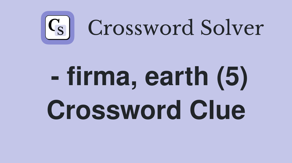 - firma, earth (5) Crossword Clue