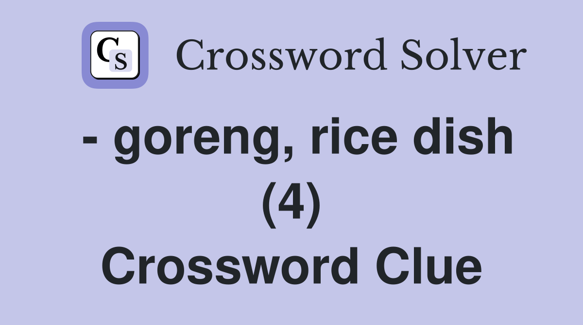 - goreng, rice dish (4) Crossword Clue