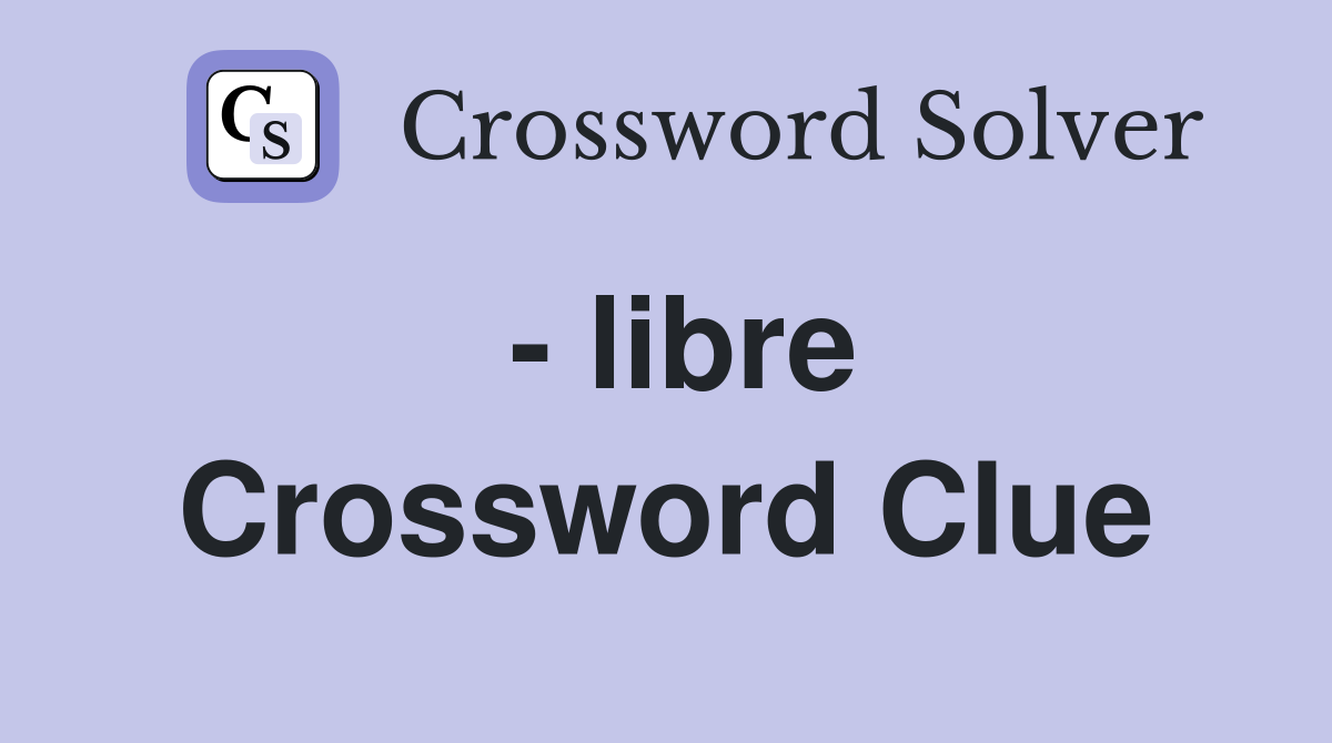 - libre Crossword Clue