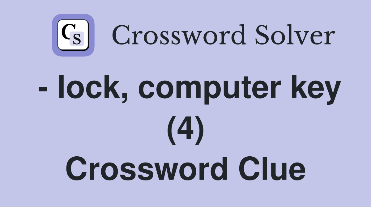 - lock, computer key (4) Crossword Clue