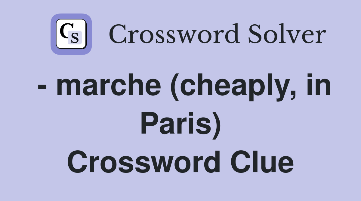 - marche (cheaply, in Paris) Crossword Clue
