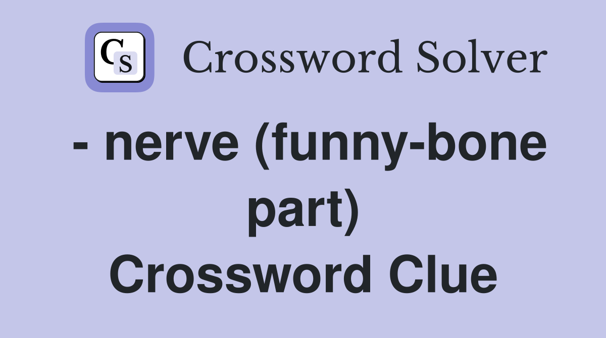 - nerve (funny-bone part) Crossword Clue