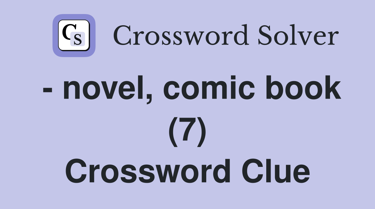 - novel, comic book (7) Crossword Clue