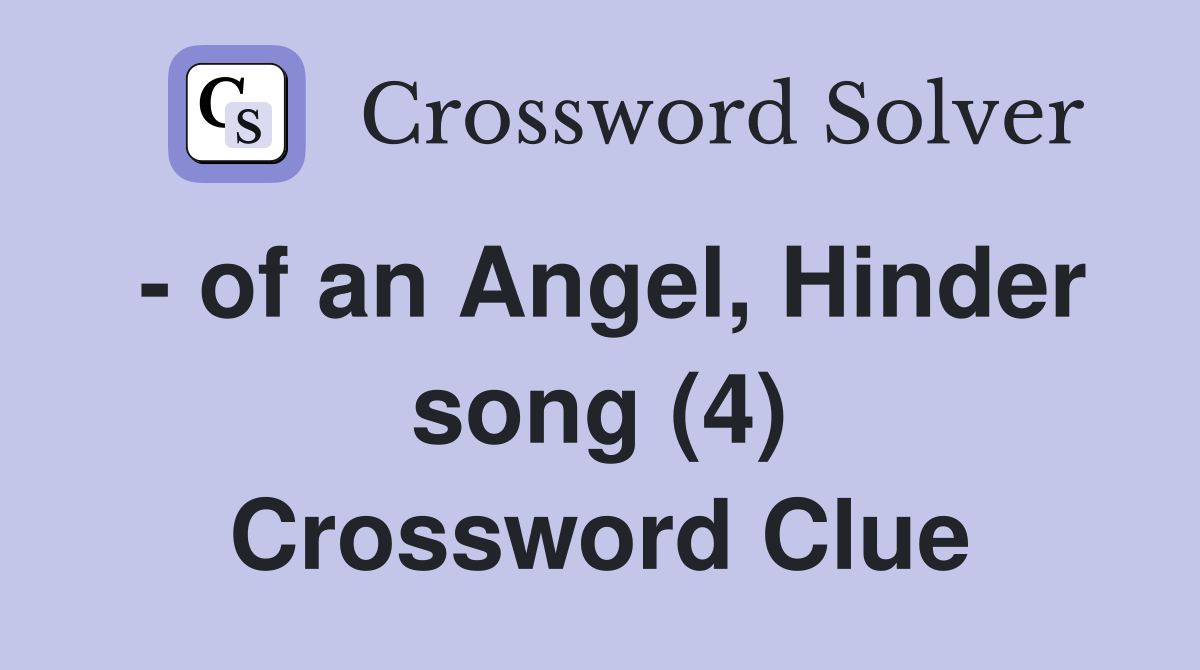 - of an Angel, Hinder song (4) Crossword Clue