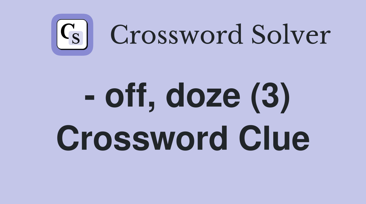 - off, doze (3) Crossword Clue