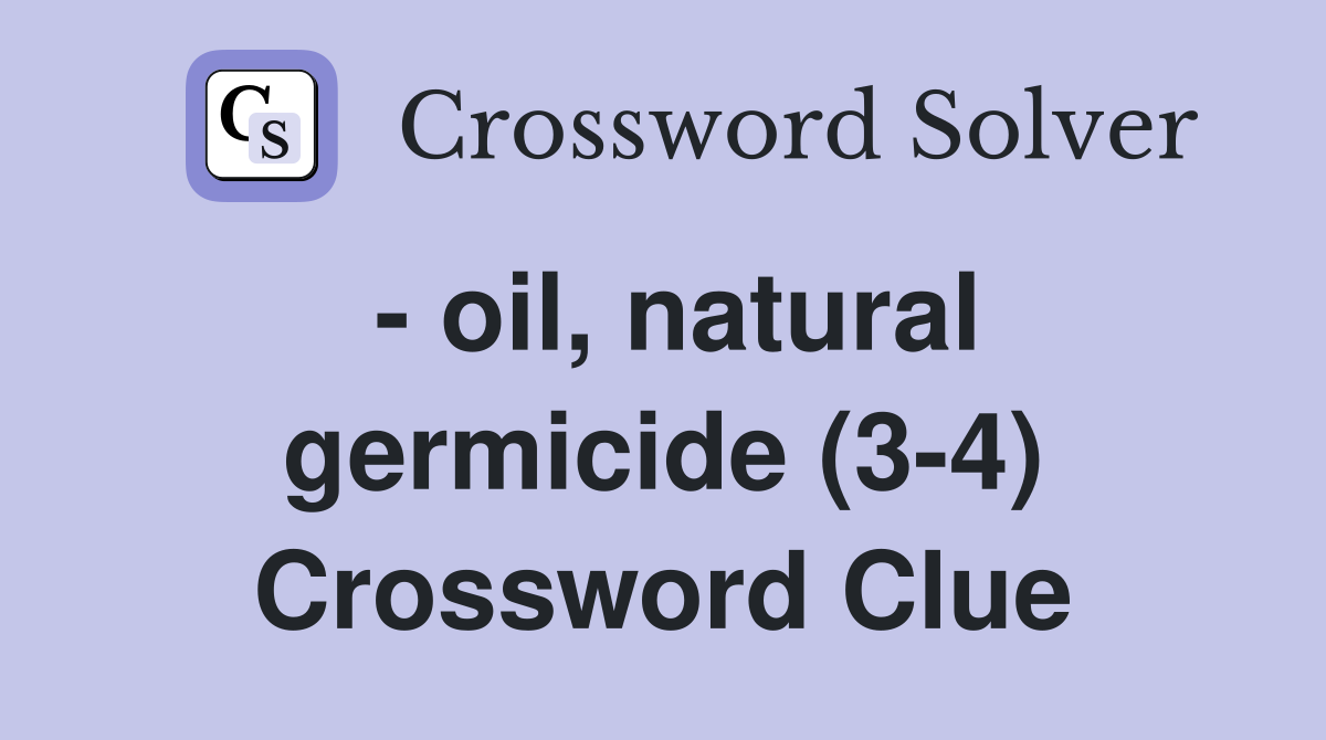 - oil, natural germicide (3-4) Crossword Clue