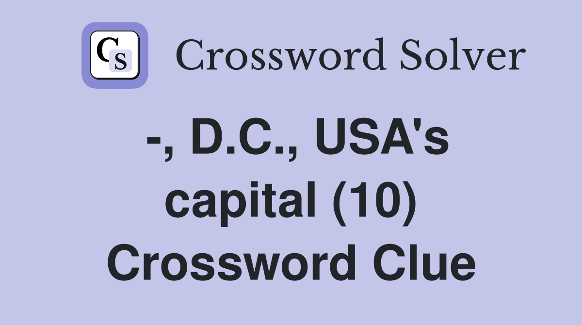 -, D.C., USA's capital (10) Crossword Clue