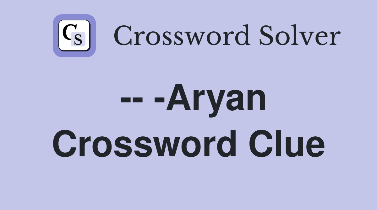 -- -Aryan Crossword Clue