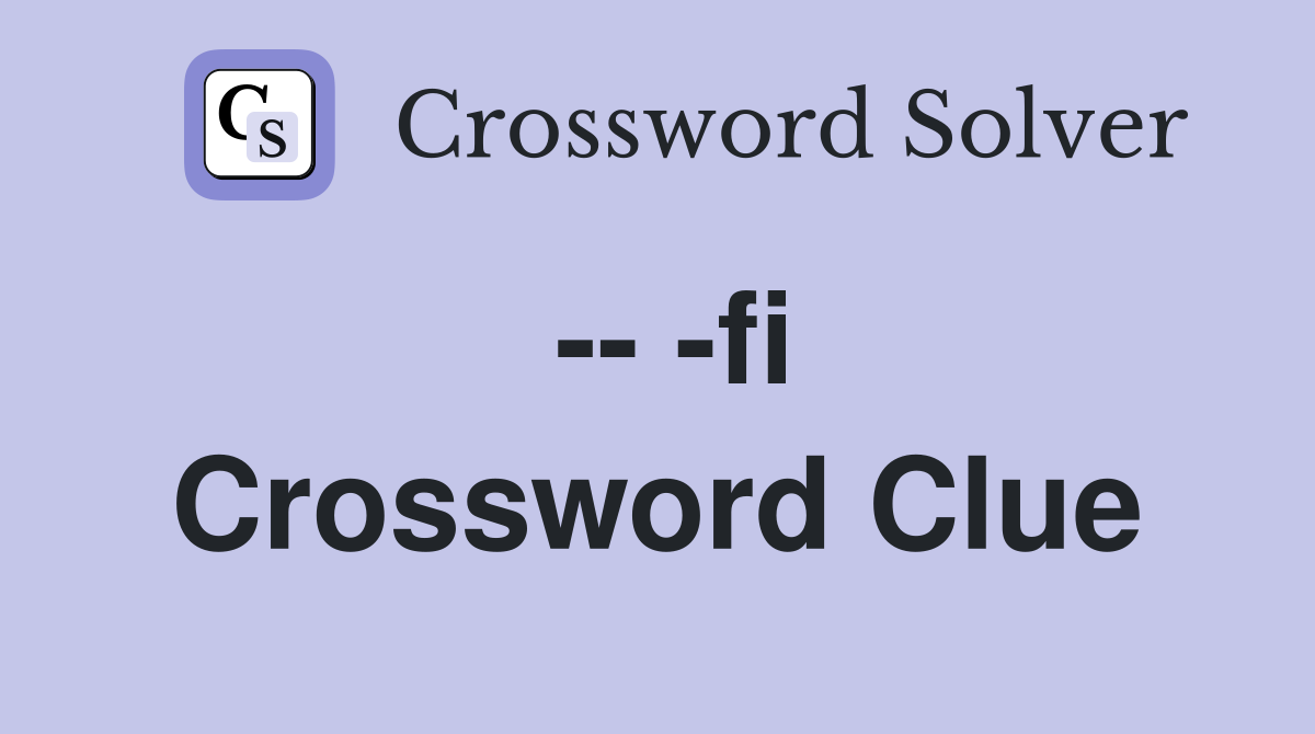 -- -fi Crossword Clue