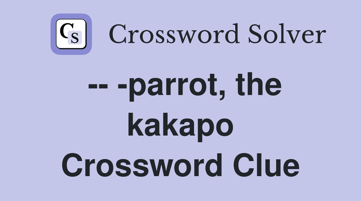 -- -parrot, the kakapo Crossword Clue