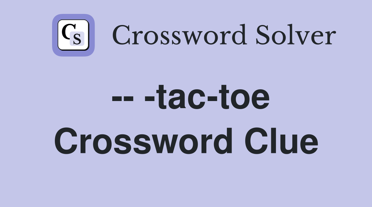 -- -tac-toe Crossword Clue