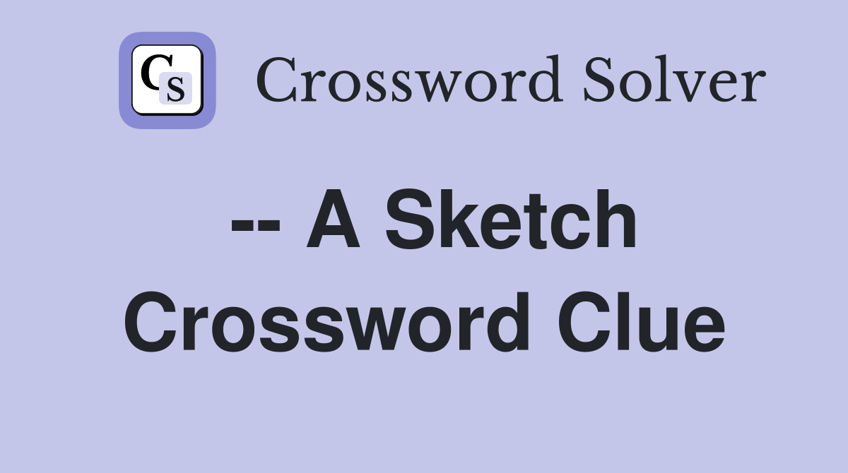 -- A Sketch Crossword Clue