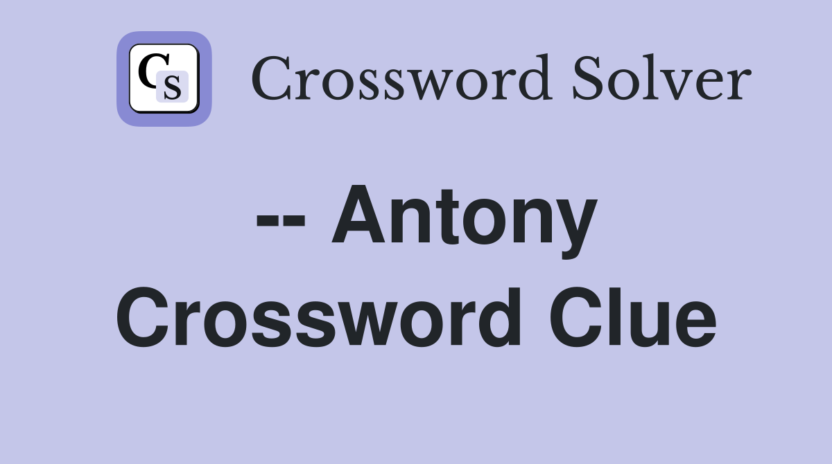 -- Antony Crossword Clue