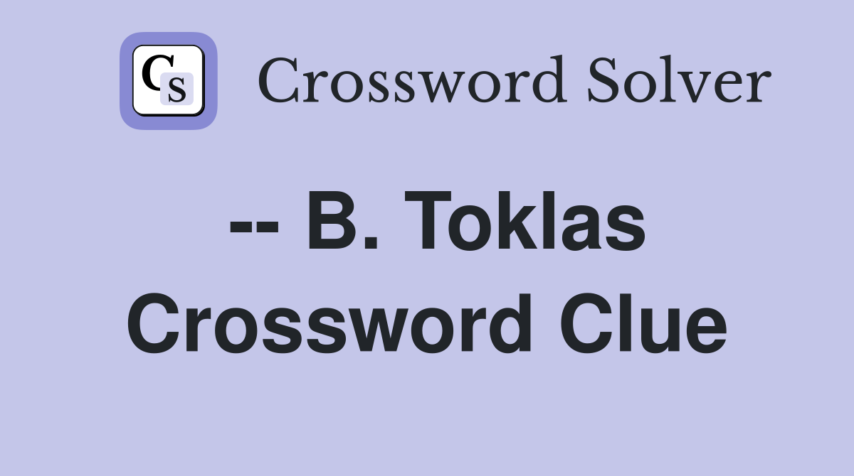 -- B. Toklas Crossword Clue