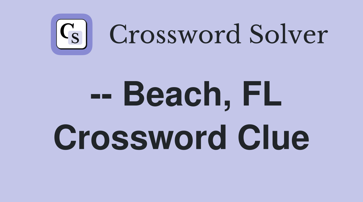 -- Beach, FL Crossword Clue