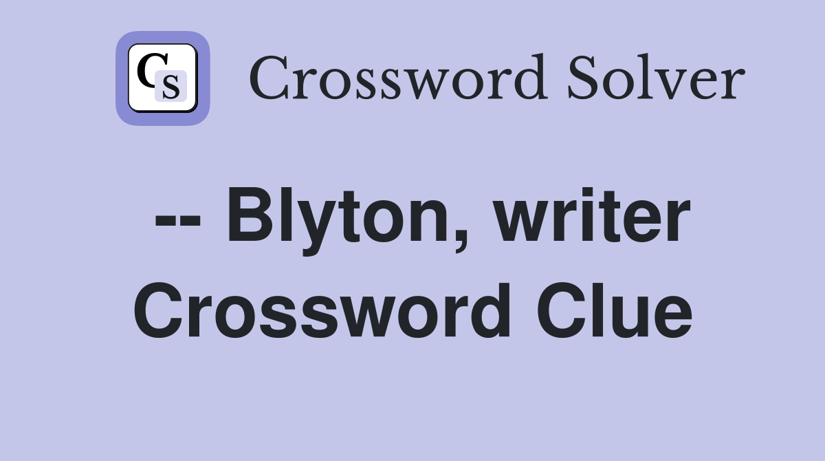 -- Blyton, writer Crossword Clue