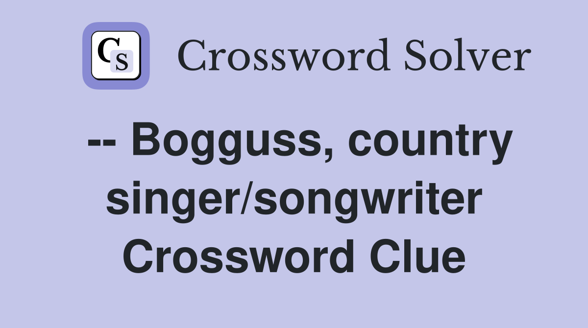 -- Bogguss, country singer/songwriter Crossword Clue