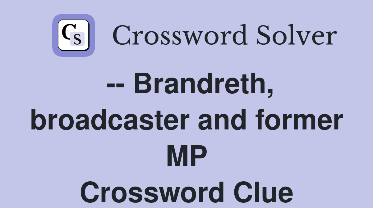 -- Brandreth, broadcaster and former MP Crossword Clue
