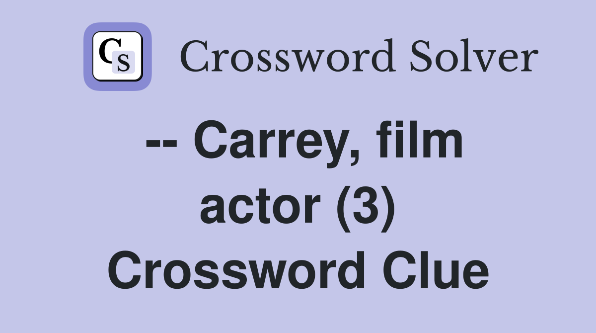 -- Carrey, film actor (3) Crossword Clue