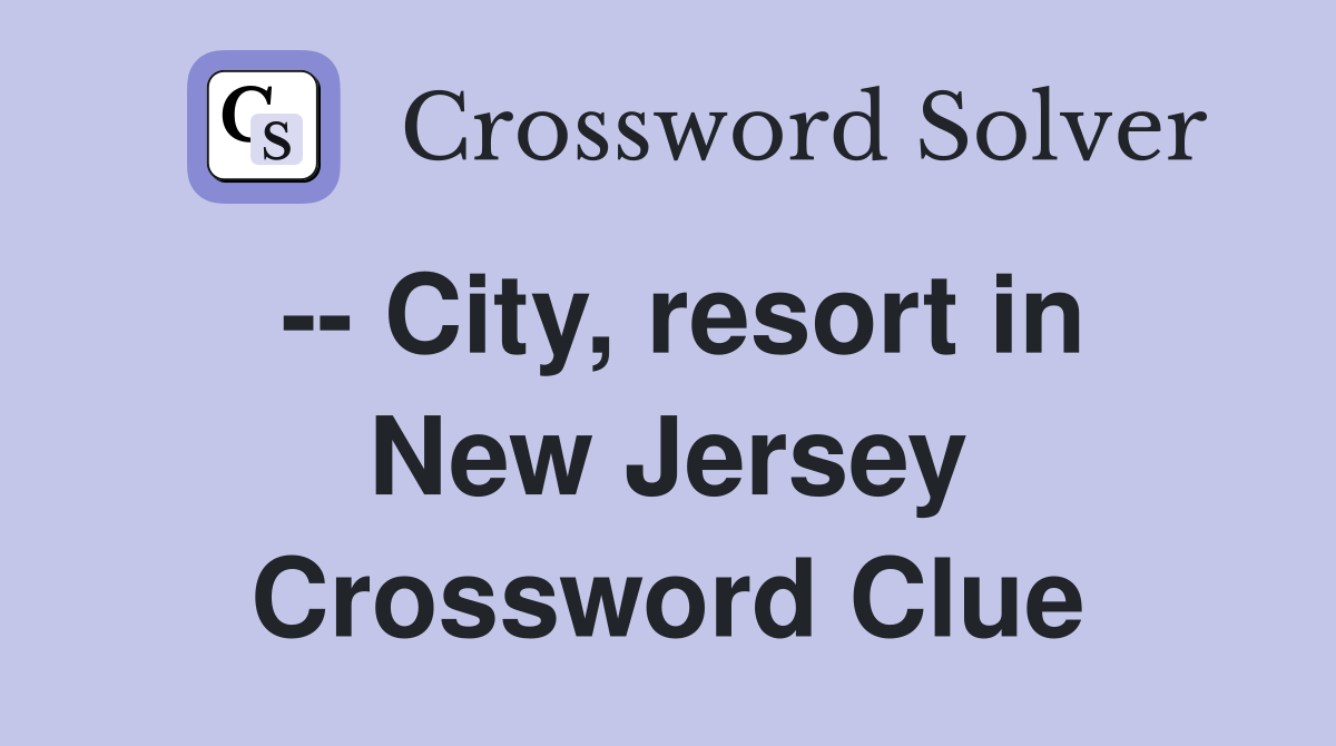 -- City, resort in New Jersey Crossword Clue