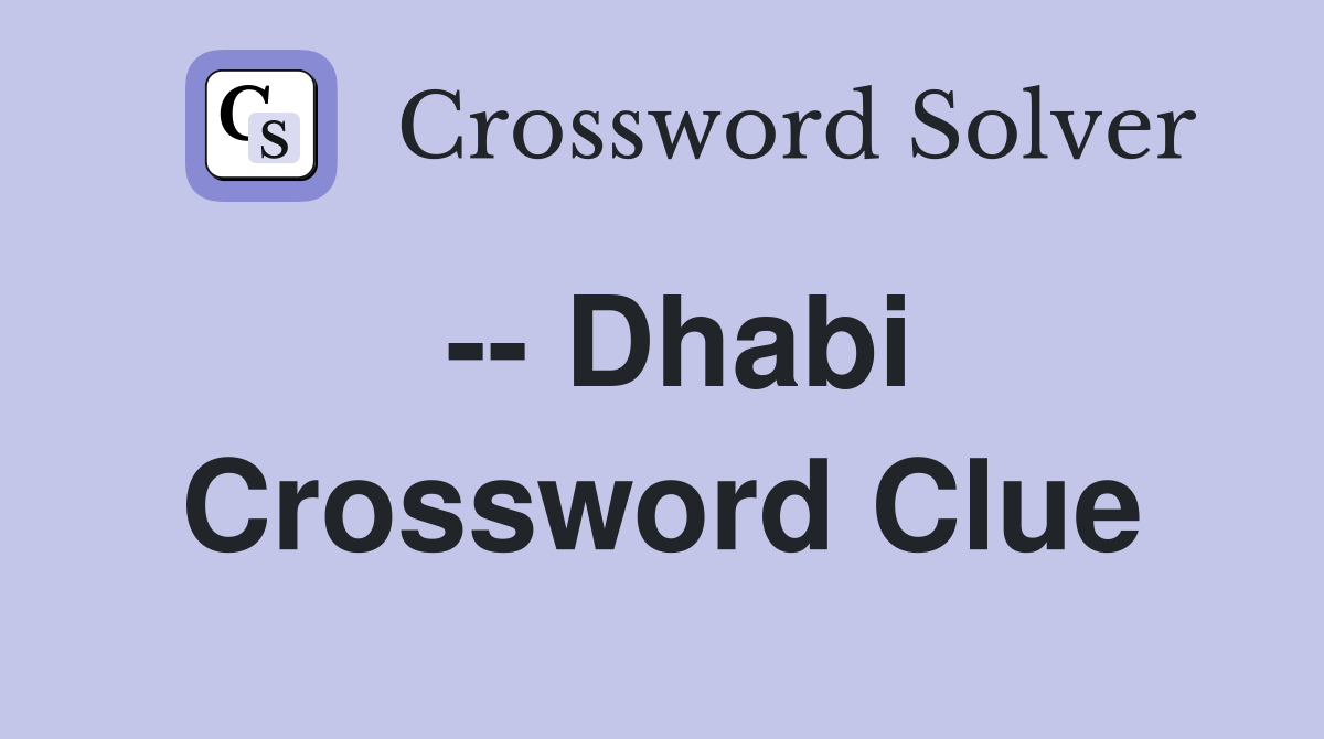 -- Dhabi Crossword Clue