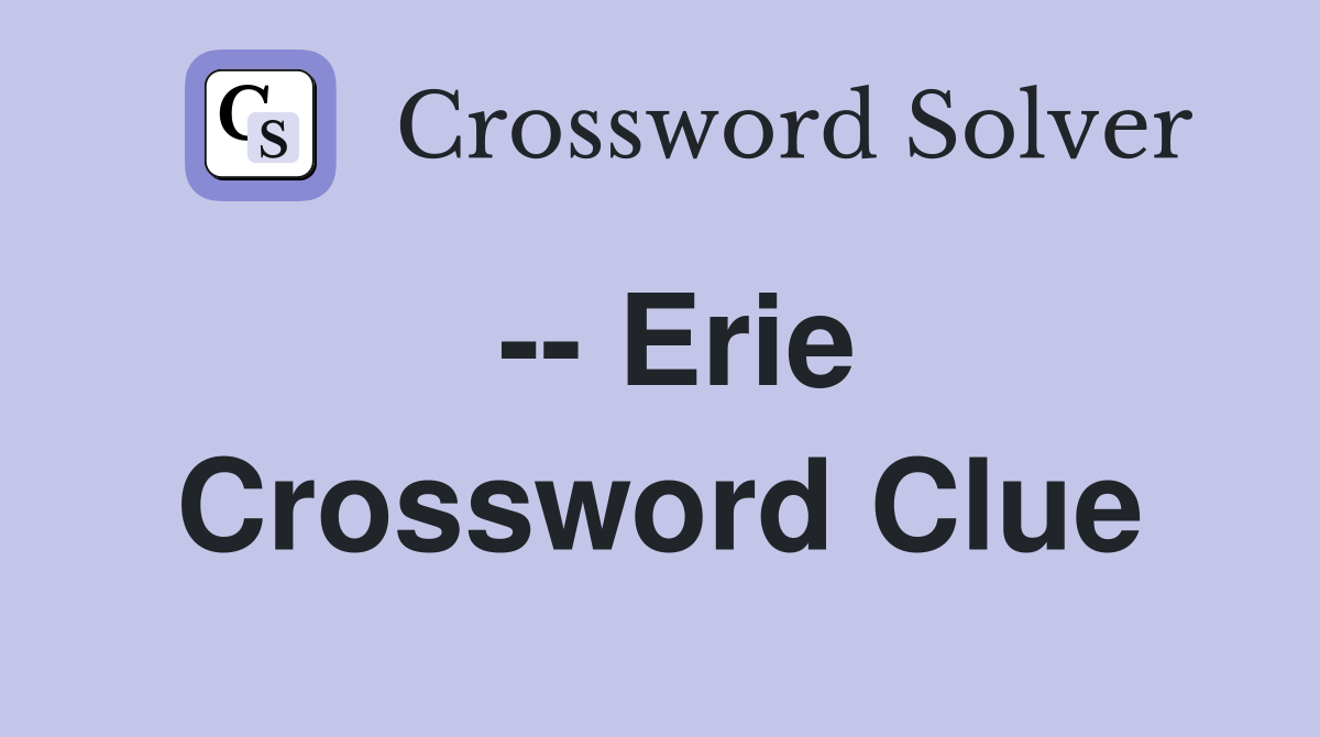 -- Erie Crossword Clue