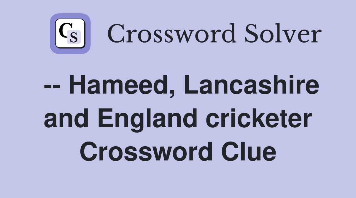 -- Hameed, Lancashire and England cricketer Crossword Clue