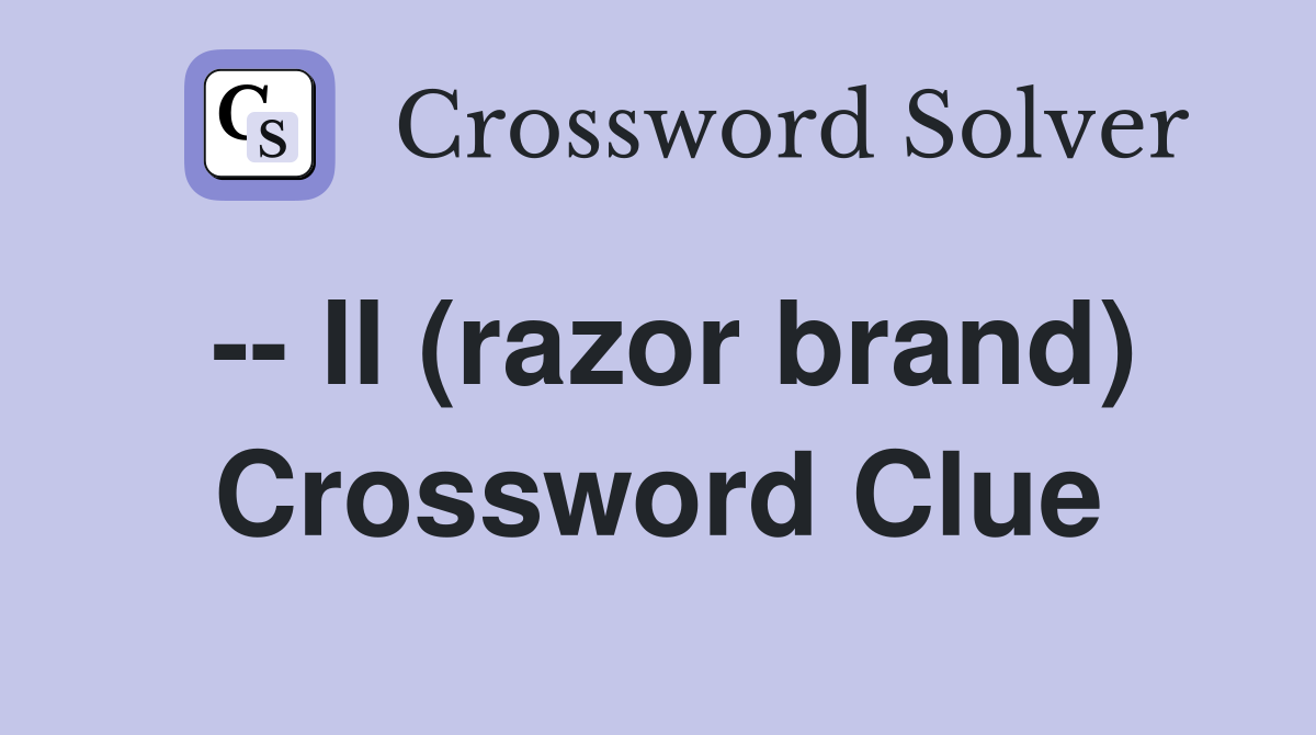 -- II (razor brand) Crossword Clue